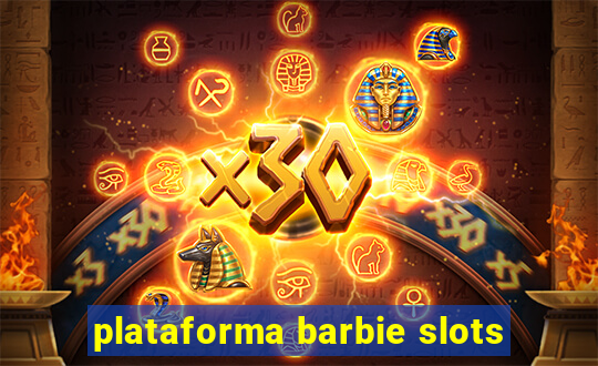 plataforma barbie slots